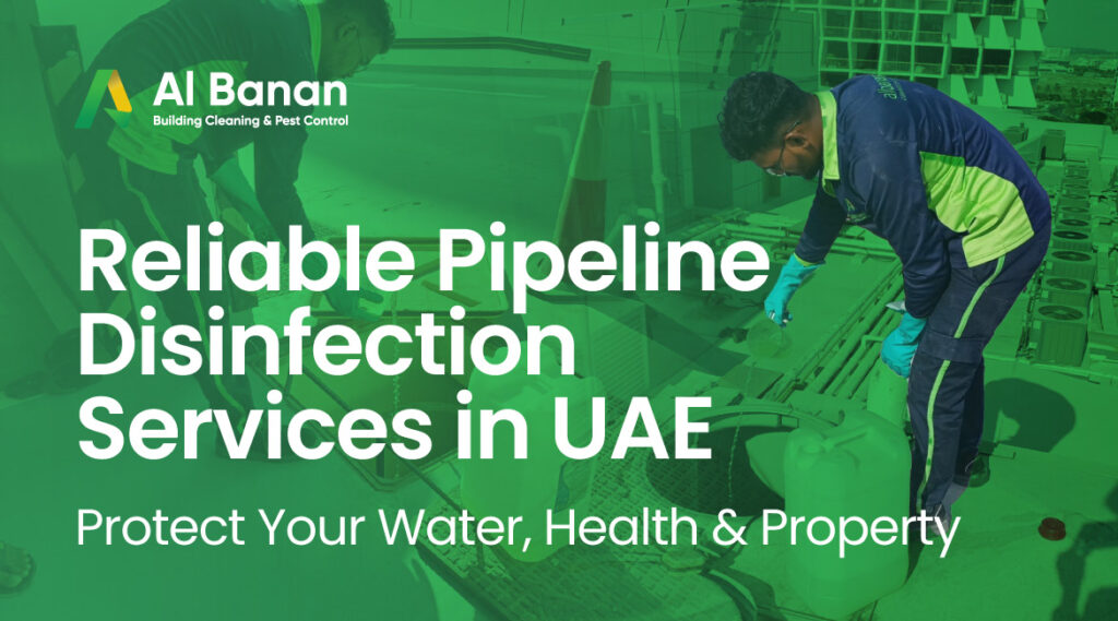 Reliable Pipeline Disinfection Services in UAE – Protect Your Water, Health & Property